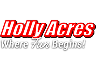 Holly Acres where fun begins!